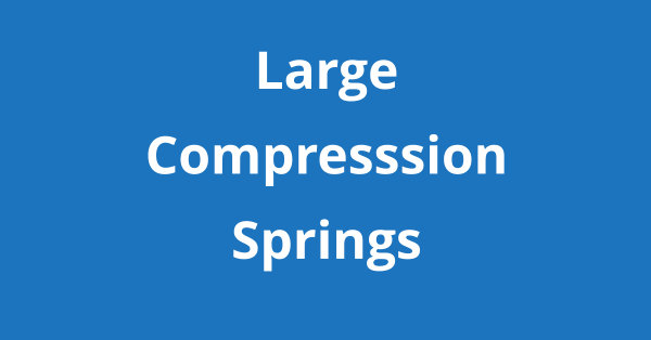 Large Compression Springs