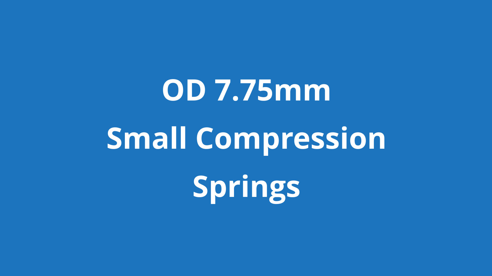 Small compression springs OD 7.75